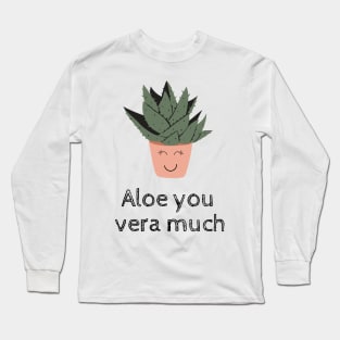 Aloe You Vera Much Plant Lover Funny Pun Long Sleeve T-Shirt